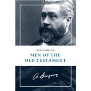Sermons on Men of the Old Testament by Spurgeon, C. H., 9781619702684