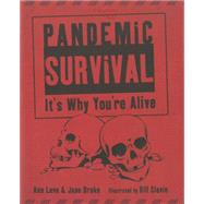 Pandemic Survival It's Why You're Alive by Love, Ann; Drake, Jane; Slavin, Bill, 9781770492684