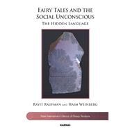 Fairy Tales and the Social Unconscious by Raufman, Ravit; Weinberg, Haim, 9781782202684