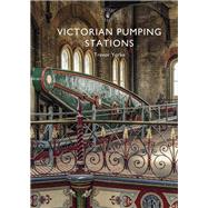 Victorian Pumping Stations by Yorke, Trevor, 9781784422684