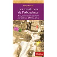 Les aventuriers de l'Abondance : cofiction pour rpondre aux dfis du XXIe sicle by Philippe Derruder, 9782913492684