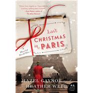 Last Christmas in Paris by Gaynor, Hazel; Webb, Heather, 9780062562685