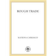 Rough Trade by Katrina Carrasco, 9780374272685