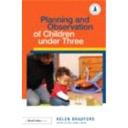 Planning and Observation of Children under Three by Bradford; Helen, 9780415612685