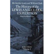 The History of the Lewis and Clark Expedition, Vol. 1 by Unknown, 9780486212685