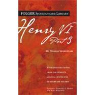 Henry VI Part 3 by Shakespeare, William; Mowat, Dr. Barbara A.; Werstine, Paul, 9780671722685