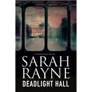 Deadlight Hall by Rayne, Sarah, 9780727872685