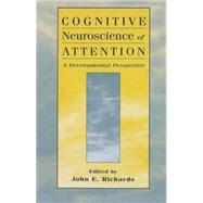Cognitive Neuroscience of Attention: A Developmental Perspective by Richards,John E., 9781138002685