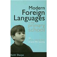 Modern Foreign Languages in the Primary School: The What, Why and How of Early MFL Teaching by Sharpe, Keith (Professor of Ed, 9781138172685