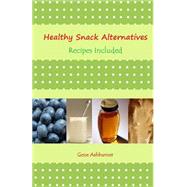 Healthy Snack Alternatives by Ashburner, Gene, 9781503002685