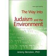 The Way into Judaism And the Environment by Benstein, Jeremy, 9781580232685