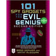 101 Spy Gadgets for the Evil Genius 2/E by Graham, Brad; McGowan, Kathy, 9780071772686
