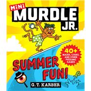 Murdle Jr.: Summer Fun! 40+ Mazes, Codes, and Other Puzzling Games by Karber, G.T., 9780316602686