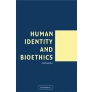 Human Identity and Bioethics by David DeGrazia, 9780521532686