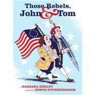 Those Rebels, John & Tom by Kerley, Barbara; Fotheringham, Edwin, 9780545222686