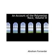 An Account of the Polynesian Race by Fornander, Abraham, 9780554992686