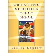 Creating Schools That Heal by Koplow, Lesley, 9780807742686
