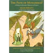 The Path of Muhammad A Book on Islamic Morals & Ethics by Imam Birgivi by Bayrak, Shaykh Tosun, 9780941532686