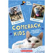 Comeback Kids: Three Animals Who Overcame the Impossible (The Dodo) by Andrus, Aubre, 9781338692686