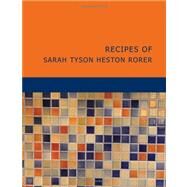 Recipes of Sarah Tyson Heston Rorer by Rorer, Sarah Tyson Heston, 9781426492686