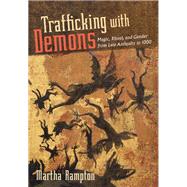 Trafficking With Demons by Rampton, Martha, 9781501702686