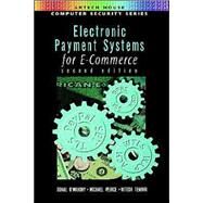 Electronic Payment Systems for E-Commerce by O'Mahony, Donal; Peirce, Michael A.; Tewari, Hitesh, 9781580532686
