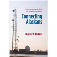 Connecting Alaskans by Hudson, Heather E., 9781602232686
