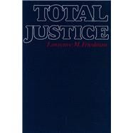 Total Justice by Friedman, Lawrence M., 9780871542687