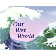 Our Wet World by Collard, Sneed B.; Needham, James M., 9780881062687