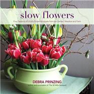 Slow Flowers by Prinzing, Debra, 9780983272687