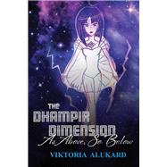 The Dhampir Dimension As Above, So Below by Alukard, Viktoria, 9781098322687