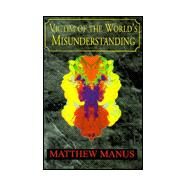 Victim of the World's Misunderstanding by Manus, Matthew, 9781401012687