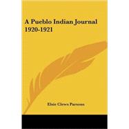 A Pueblo Indian Journal 1920-1921 by Parsons, Elsie Clews, 9781428602687