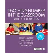 Teaching Number in the Classroom With 4-8 Year Olds by Wright, Robert J.; Stanger, Garry; Stafford, Ann K.; Martland, James, 9781446282687