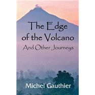 The Edge of the Volcano by Gauthier, Michel, 9781494702687