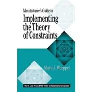 Manufacturer's Guide to Implementing the Theory of Constraints by Woeppel; Mark, 9781574442687
