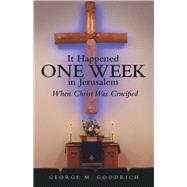 It Happened One Week in Jerusalem by Goodrich, George M., 9781973652687