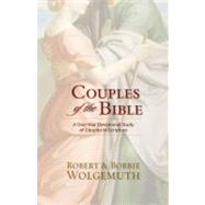 Couples of the Bible by Wolgemuth, Robert; Wolgemuth, Bobbie, 9780310332688