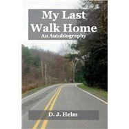 My Last Walk Home by Helm, Dan, 9781098312688