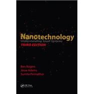 Nanotechnology: Understanding Small Systems, Third Edition by Rogers, Ben; Adams, Jess; Pennathur, Sumita, 9781138072688