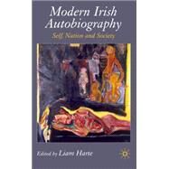 Modern Irish Autobiography Self, Nation and Society by Harte, Liam, 9781403912688