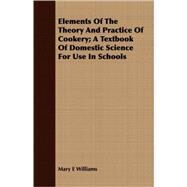 Elements of the Theory and Practice of Cookery by Williams, Mary E., 9781409712688