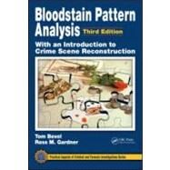 Bloodstain Pattern Analysis with an Introduction to Crime Scene Reconstruction, Third Edition by Bevel; Tom, 9781420052688