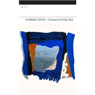 Coming Forth by Day by Levin, Gabriel, 9781847772688