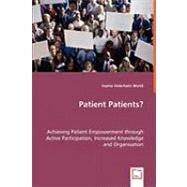 Patient Patients? -: Achieving Patient Empowerment Through Active Participation, Increased Knowledge and Organisation by Soderholm Werko, Sophie, 9783639052688