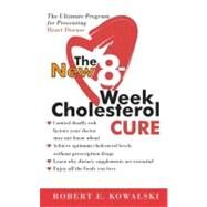 The New 8-Week Cholesterol Cure : How to Lower Your Cholesterol by up to 4 by Kowalski, Robert E., 9780061842689