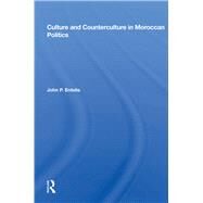 Culture And Counterculture In Moroccan Politics by Entelis, John P., 9780367162689