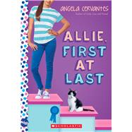 Allie, First at Last: A Wish Novel by Cervantes, Angela, 9780545812689
