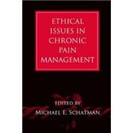 Ethical Issues in Chronic Pain Management by Schatman; Michael E., 9780849392689