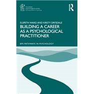 Building a Career as a Psychological Practitioner by Elspeth Ward; Kirsty Drysdale, 9781032892689